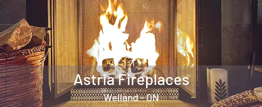  Astria Fireplaces Welland - ON