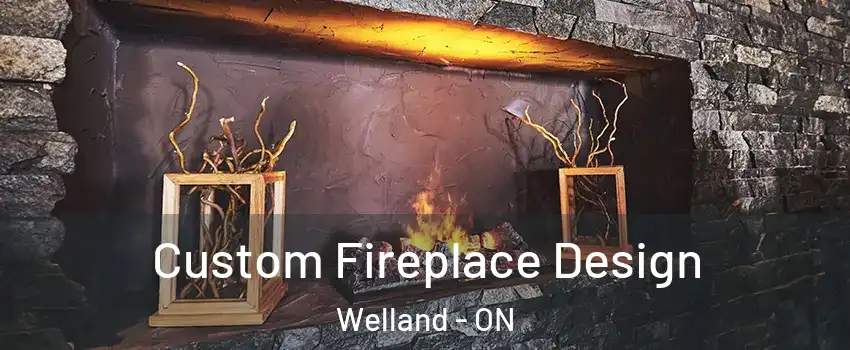 Custom Fireplace Design Welland - ON