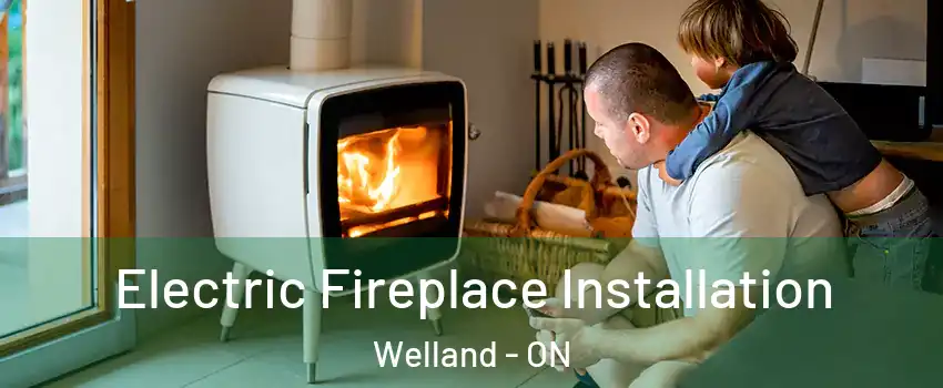  Electric Fireplace Installation Welland - ON