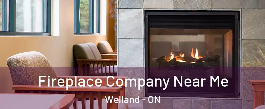  Fireplace Company Near Me Welland - ON