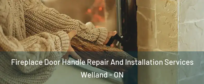 Fireplace Door Handle Repair And Installation Services Welland - ON