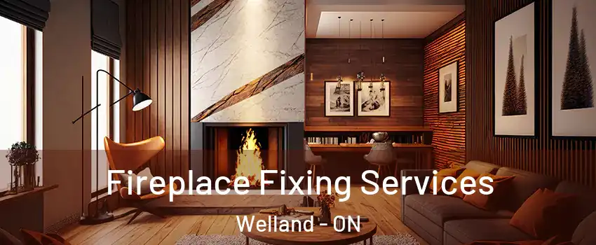  Fireplace Fixing Services Welland - ON