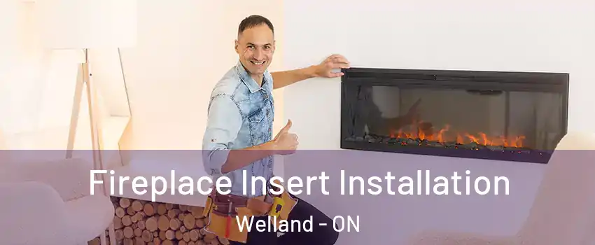  Fireplace Insert Installation Welland - ON