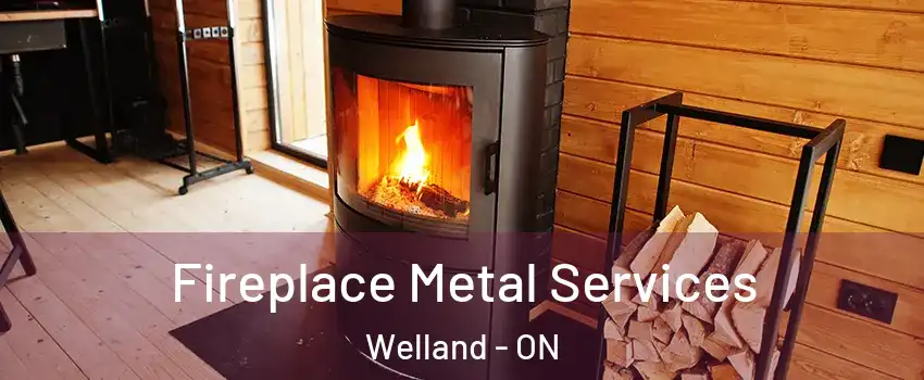 Fireplace Metal Services Welland - ON
