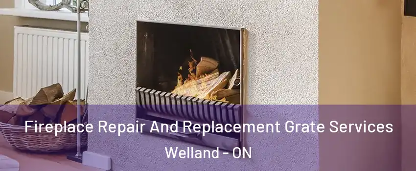  Fireplace Repair And Replacement Grate Services Welland - ON