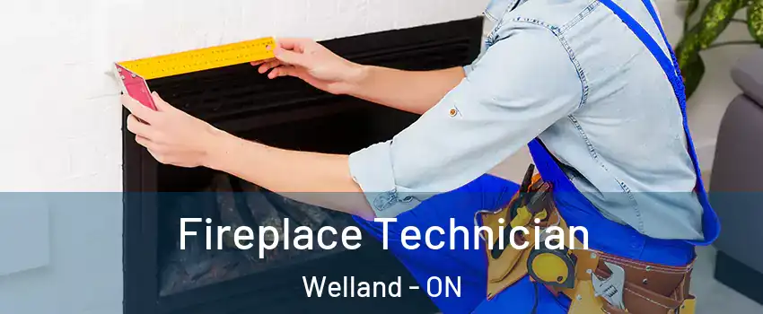 Fireplace Technician Welland - ON