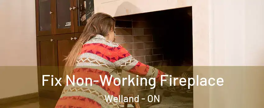 Fix Non-Working Fireplace Welland - ON