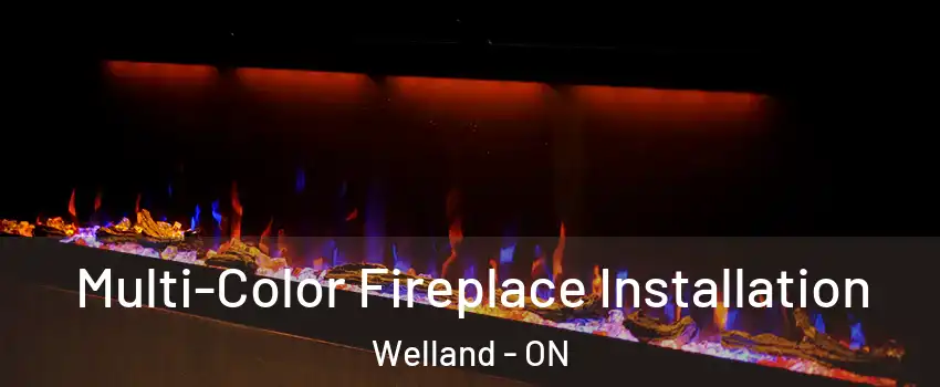  Multi-Color Fireplace Installation Welland - ON
