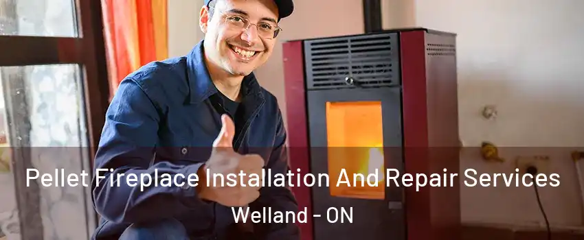  Pellet Fireplace Installation And Repair Services Welland - ON