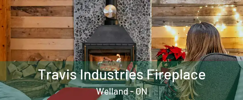  Travis Industries Fireplace Welland - ON