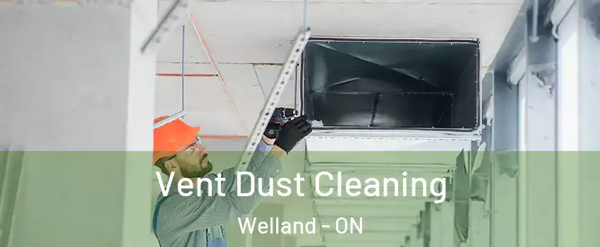  Vent Dust Cleaning Welland - ON