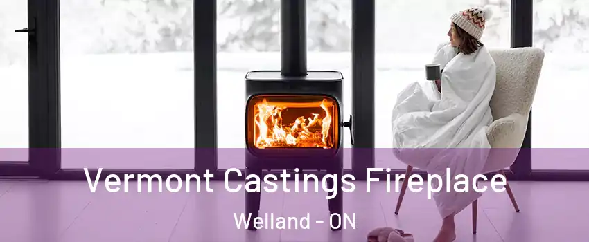  Vermont Castings Fireplace Welland - ON